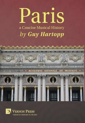 Paris, a Concise Musical History by Hartopp, Guy