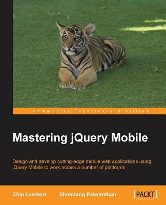Mastering jQuery Mobile by Lambert, Chip