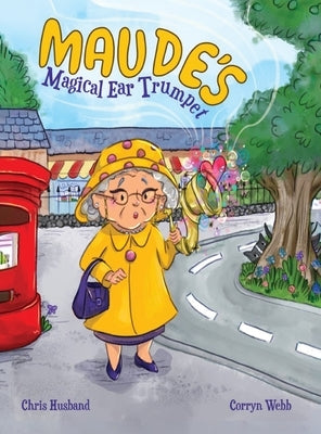 Maude's Magical Ear Trumpet by Husband, Chris