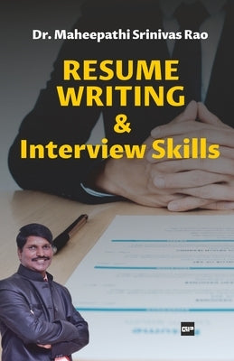 Resume Writing & Interview Skills: Elements to get your Dream by Rao, Maheepathi Srinivasa