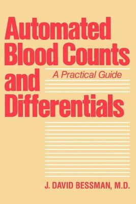Automated Blood Counts and Differentials: A Practical Guide by Bessman, J. David