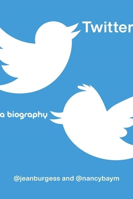 Twitter: A Biography by Burgess, Jean
