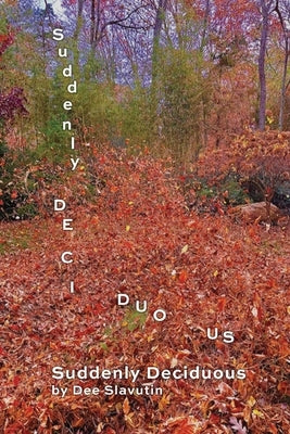 Suddenly Deciduous by Slavutin, Dee