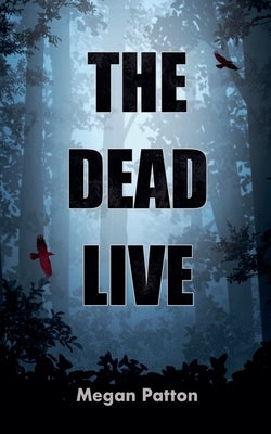 The Dead Live by Patton, Megan