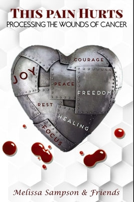 This Pain Hurts: Processing The Wounds Of Cancer by Brown, Rowena
