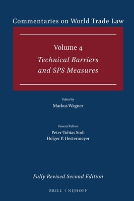 Commentaries on World Trade Law: Volume 4: Technical Barriers and Sps Measures by Wagner, Markus