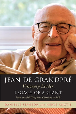 Jean de Grandpré: Legacy of a Giant by Stanton, Danielle