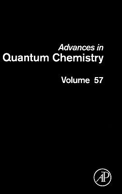 Advances in Quantum Chemistry: Theory of Confined Quantum Systems - Part One Volume 57 by Sabin, John R.