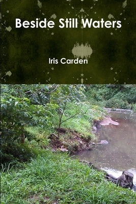Beside Still Waters by Carden, Iris