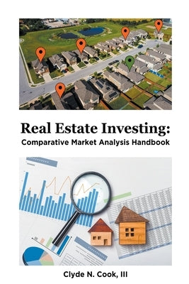 Real Estate Investing: Comparative Market Analysis Handbook by Cook, Clyde N., III