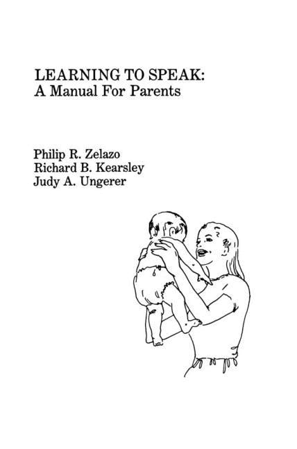 Learning To Speak: A Manual for Parents by Zelazo, P. R.