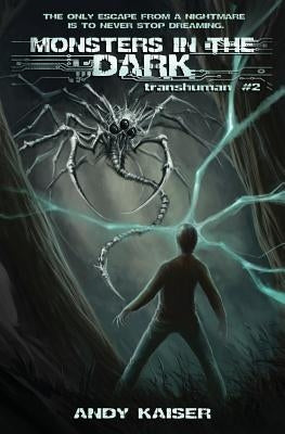 Monsters in the Dark: Transhuman #2 by Kaiser, Andy