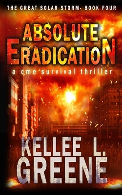 Absolute Eradication - A CME Survival Thriller by Greene, Kellee L.