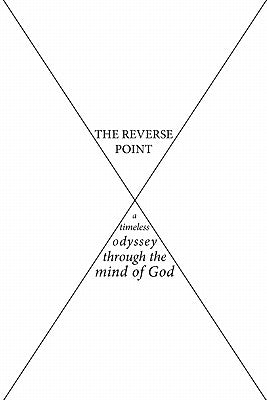 The Reverse Point: a timeless odyssey through the mind of God by Jacob, Josh