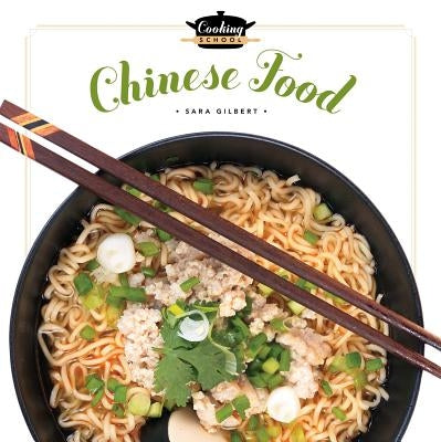 Cooking School Chinese Food by Gilbert, Sara