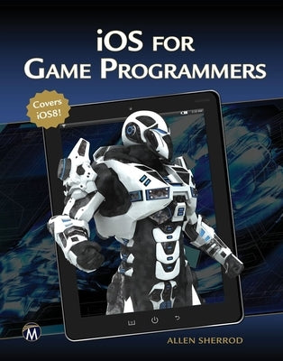 IOS for Game Programmers by Sherrod, Allen