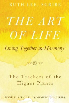 The Art of Life: Living Together in Harmony by Lee, Ruth