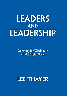 Leaders and Leadership by Thayer, Lee