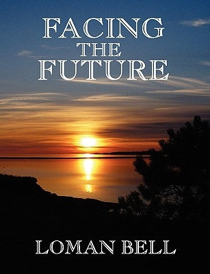 Facing the Future by Bell, Loman
