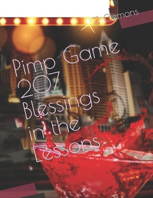 Pimp Game 207 Blessings in the Lessons by Clemons, Tj