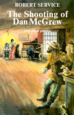 Shooting of Dan McGrew: And Other Poems by Service, Robert