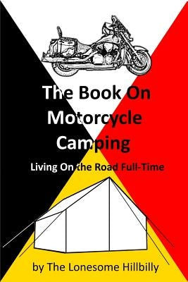 The Book On Motorcycle Camping by Hillbilly, Lonesome