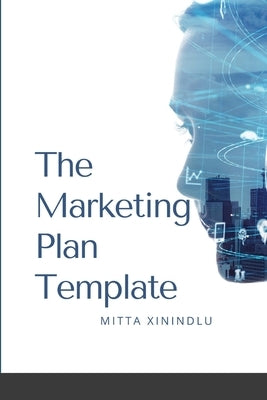 The Marketing Plan Template by Xinindlu, Mitta