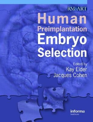 Human Preimplantation Embryo Selection by Elder, Kay
