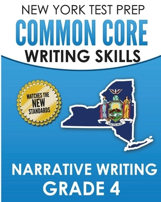 NEW YORK TEST PREP Common Core Writing SKills Narrative Writing Grade 4: Covers the Next Generation ELA Standards by Hawas, N.