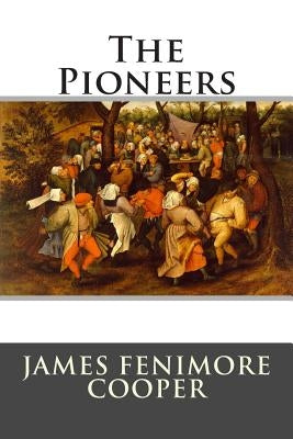 The Pioneers by James Fenimore Cooper