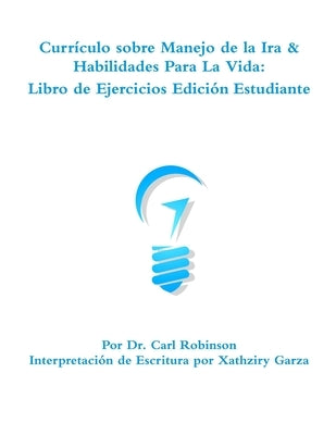 Anger Management and LifeSKills Curriculum: Student Workbook (Spanish Version) by Robinson, Carl