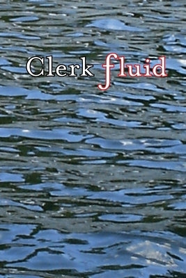 Clerk Fluid by Flood, Clark