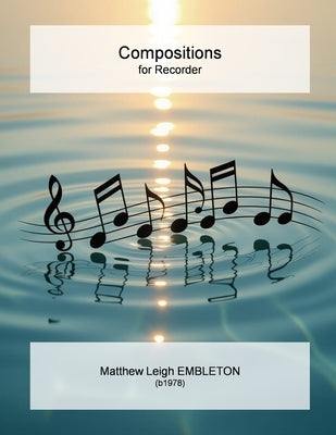 Compositions for Recorder by Embleton, Matthew Leigh