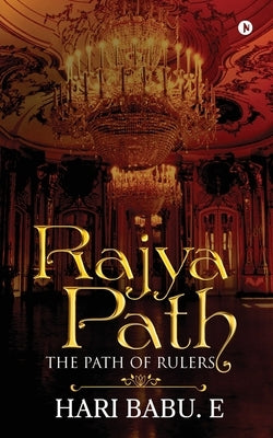 Rajyapath: The Path of Rulers by Hari Babu E.