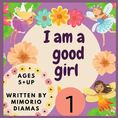 I am a good girl: An educational picture book for kids ages 5 to 10 years old . by Mimorio, Diamas