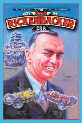 Indianapolis Motor Speedway- the Eddie Rickenbacker Era by Miller, Denny