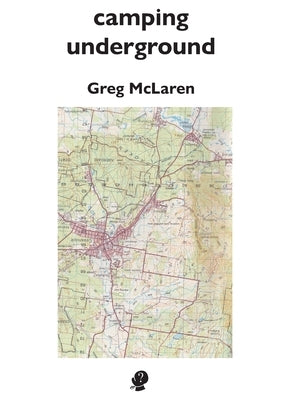 camping underground by McLaren, Greg
