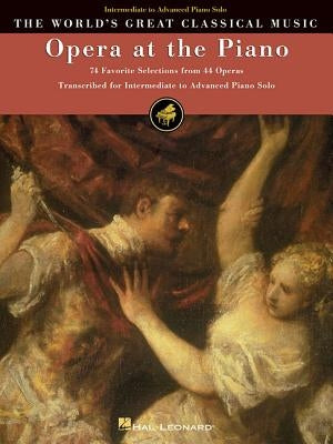 Opera at the Piano: 74 Favorite Selections from 45 Operas by Hal Leonard Corp