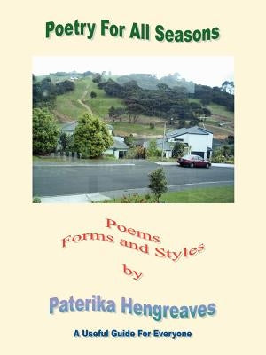 Poetry For All Seasons: Poems, Forms and Styles by Hengreaves, Paterika