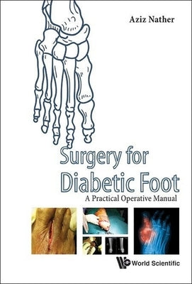 Surgery for Diabetic Foot: A Practical Operative Manual by Nather, Abdul Aziz