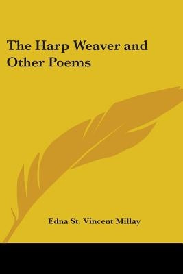 The Harp Weaver and Other Poems by Millay, Edna St Vincent