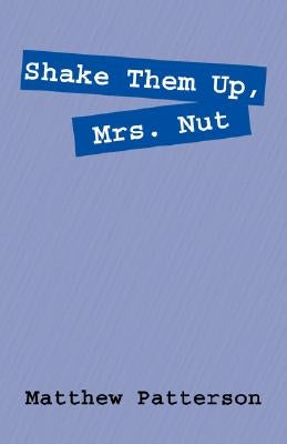 Shake Them Up, Mrs. Nut by Patterson, Matthew