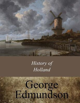 History of Holland by Edmundson, George
