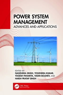 Power System Management: Advances and Applications by Singh, Nagendra