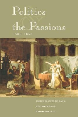 Politics and the Passions, 1500-1850 by Kahn, Victoria