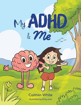 My ADHD and Me by White, Caithlin