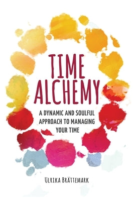 Time Alchemy by Brattemark, Ulrika