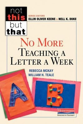 No More Teaching a Letter a Week by McKay, Rebecca