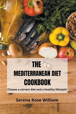 The Mediterranean Diet Cookbook by William, Serena Rose