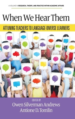 When We Hear Them: Attuning Teachers to Language-Diverse Learners by Andrews, Owen Silverman